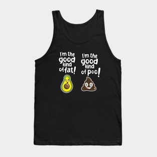 I'm the good kind of fat, I'm the good kind of poo Tank Top